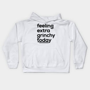 feeling extra grinchy today, typography, feeling Kids Hoodie